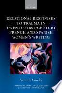 Relational Responses to Trauma in Twenty-First-Century French and Spanish Women's Writing