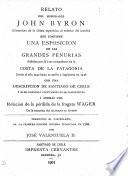 Relato del honorable John Byron ... que contiene una esposición de las grandes penurias sufridas por él i sus compañeros en la costa de la Patagonia, tr. por J. Valenzuela