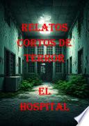 RELATOS CORTOS DE TERROR – EN EL HOSPITAL