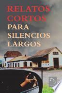 Relatos cortos para silencios largos