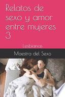 Relatos de sexo y amor entre mujeres 3