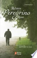 Relatos de Un Peregrino Ruso: El Mejor Libro Para Aprender a Orar