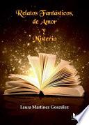 RELATOS FANTÁSTICOS DE AMOR Y MISTERIOS