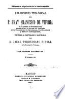 Relecciones teologicas del P. Fray Francisco de Vitoria ...