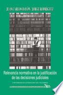 Relevancia normativa en la justificación de las decisiones judiciales