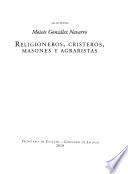 Religioneros, cristeros, masones y agraristas