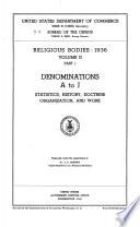 Religious Bodies, 1936: pt. 1. Denominations, A to J : statistics, history, doctrine, organization, and work