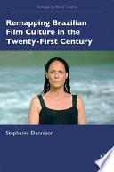 Remapping Brazilian Film Culture in the Twenty-First Century