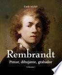 Rembrandt - Pintor, dibujante, grabador - Volumen I