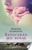 Renacerán mil rosas