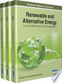 Renewable and Alternative Energy: Concepts, Methodologies, Tools, and Applications
