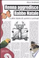 Renna aggredisce Babbo Natale e altre storie di uomini e animali