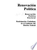 Renovación política: Renovación política electoral, participación ciudadana en el gobierno del Distrito Federal
