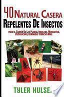 Repelentes Caseros: 40 Natural Casera Repelente para Mosquitos, Hormigas, Moscas, Cucarachas y Plagas Comunes