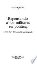 Repensando a los militares en política