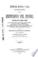 Repertorio doctrinal y legal por orden alfabético de la jurisprudencia civil española