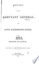Report of the Adjutant General and Acting Quartermaster General of the State of Iowa