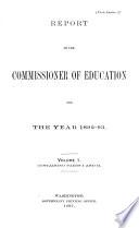 Report of the Commissioner of Education Made to the Secretary of the Interior for the Year ... with Accompanying Papers