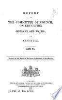 Report of the Committee of Council on Education (England and Wales), with Appendix