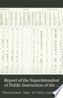Report of the Superintendent of Public Instruction of the Commonwealth of Pennsylvania, for the Year Ending ...