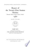 Report of the Twenty-first Session, Norden: The granite-gneiss problem