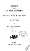 Report on the land revenue settlement of the Muzaffargarh district of the Punjab
