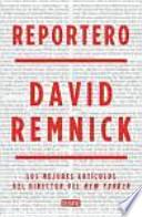 Reportero: los mejores artículos del director del New Yorker