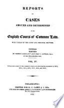 Reports of Cases Argued and Determined in the English Courts of Common Law