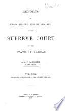 Reports of Cases Argued and Determined in the Supreme Court of the State of Kansas. [vol. 1-5 by E. V. Banks.] [1862, Etc.]