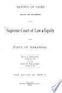Reports of Cases at Law and in Equity Argued and Determined in the Supreme Court of the State of Arkansas