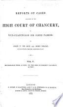 Reports of Cases Decided ... by ... Sir J. L. Knight Bruce (Sir James Parker). By J. P. De Gex and J. Smale. 1846(-52).