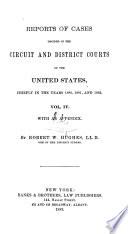 Reports of Cases Decided in the Circuit Courts of the United States for the Fourth Circuit; Most of Them Since Chief Justice Waite Came Upon the Bench; and of Selected Cases in Admiralty and Bankruptcy, Decided in the District Courts of that Circuit. With an Appendix to the Second Volume, Containing the Rules in Admiralty and Bankruptcy;, of the District Court for the Eastern District of Virginia, and the Rules of the Circuit Court for that District, Etc., Etc