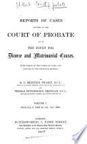 Reports of Cases Decided in the Court of Probate and in the Court for Divorce and Matrimonial Causes ...