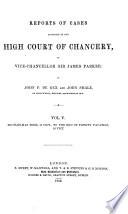 Reports of Cases Decided in the High Court of Chancery [1846-1852], by the Right Hon. Sir J.L. Knight Bruce, Vice-Chancellor