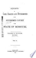 Reports of Cases Determined by the Supreme Court of the State of Missouri