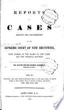 Reports of Cases Determined in the Appeal and Chancery Divisions and Selected Cases in the King's Bench and at Chambers of the Supreme Court of New Brunswick