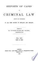 Reports of Cases in Criminal Law Argued and Determined in All the Courts in England and Ireland