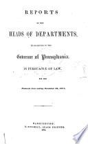 Reports of the Heads of Departments to the Governor of Pennsylvania, in Pursuance of the Law for the Fiscal Year Ending ...