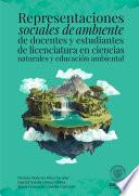 Representaciones sociales de ambiente de docentes y estudiantes de licenciatur en ciencias naturales y educación ambiental