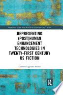 Representing (Post)Human Enhancement Technologies in Twenty-First Century US Fiction