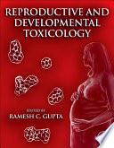 Reproductive and Developmental Toxicology