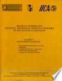 República Dominicana. Proyecto Desarrollo Agrícola Sostenible en San Juan de la Maguana. Volumen II: Documentos Globales