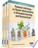 Research Anthology on Recent Advancements in Ethnopharmacology and Nutraceuticals