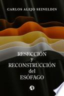 Resección y reconstrucción del esófago