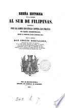 Reseña historica de la guerra al sur de Filippinas sostenida por las armas españolas contra los piratas de aquel archipelago