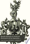 Reseña historica en forma de diccionario de las Imprentas que han existido en Valencia hasta el año 1868 con noticias...sobre los principales impresores