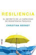 Resiliencia. El secreto de la capacidad de resistencia psíquica