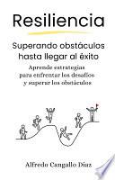 Resiliencia, superando obstáculos hasta llegar al éxito