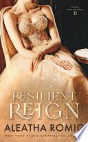Resilient Reign