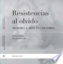 Resistencias al olvido: memoria y arte en Colombia